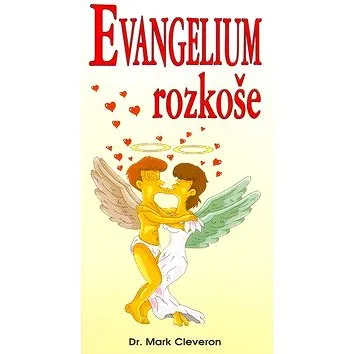Evangelium rozkoše: Více orgasmů do života pánové! (80-8079-035-3)