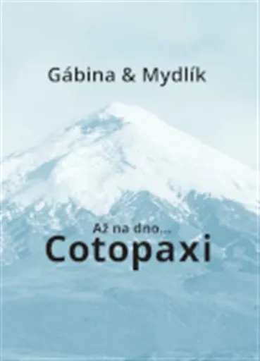 Až na dno... Cotopaxi - Miroslav Krůta, Gabriela Zoubková