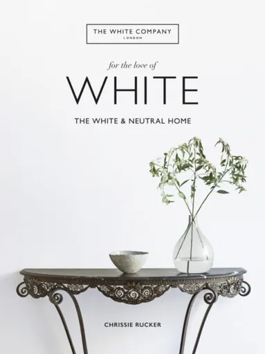 The White Company, For the Love of White - Chrissie Rucker, The White Company  Ltd