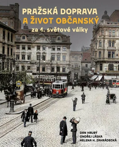 Pražská doprava a život občanský za 1. světové války - Jan Hrubý