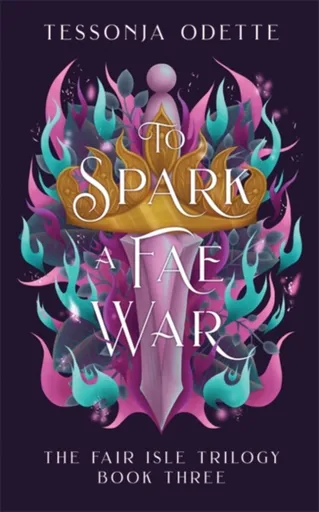 To Spark a Fae War - Odette Tessonja