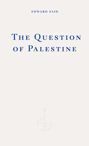 The Question of Palestine - Edward W. Said