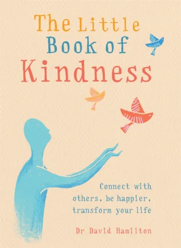 The Little Book of Kindness - Dr David Hamilton