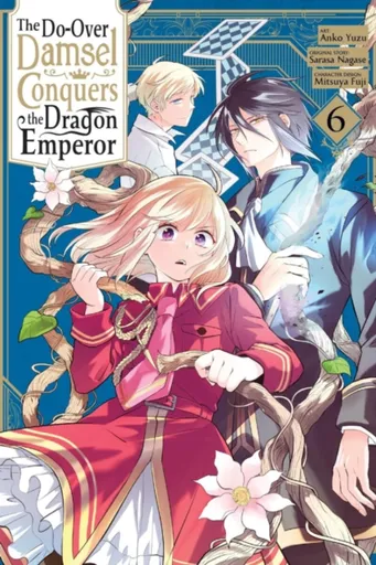 The Do-Over Damsel Conquers the Dragon Emperor, Vol. 6 (manga) - Sarasa Nagase, Anko Yuzu, Mitsuya Fuji, Macalangcom Adnazeer, Eleanor Summers