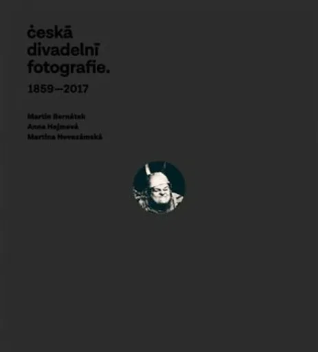 Česká divadelní fotografie - Martin Bernátek, Anna Hejmová, Martina Novozámská
