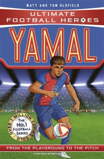 Ultimate Football Heroes: Yamal (Top Ballers) - Tom & Matt Oldfield, Ultimate Football Heroes