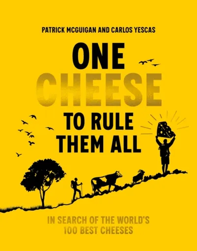One Cheese to Rule Them All - Patrick McGuigan, Carlos Yescas