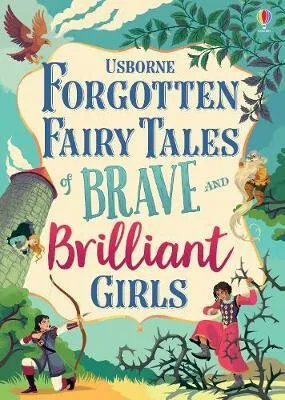 Forgotten Fairy Tales of Brave and Brilliant Girls - Rob Lloyd Jones, Susanna Davidsonová, Dickins Rosie, Prentice Andy