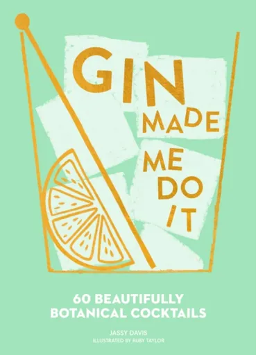 Gin Made Me Do It - Jassy Davis