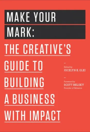 Make Your Mark - Jocelyn K. Glei