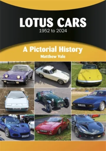 Lotus Cars 1952 to 2024 - Matthew Vale