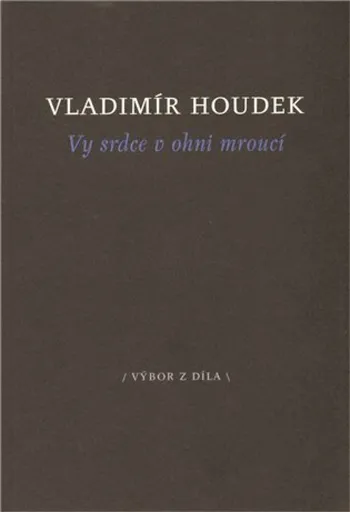 Vy srdce v ohni mroucí - Vladimír Houdek