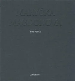 Maryčka Magdonova - Andrea Tachezy, Petr Bezruč