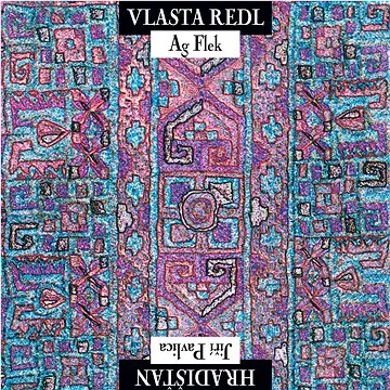 Redl Vlasta, AG Flek, Hradišťan: Vlasta Redl / AG Flek & Jiří Pavlica / Hradišťan (Reedice 2015) - C (2564608835)