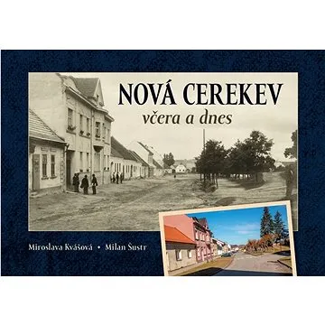 Nová Cerekev včera a dnes (978-80-88041-81-8)