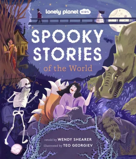 Lonely Planet Kids Spooky Stories of the World - Wendy Shearer, Lonely Planet Kids