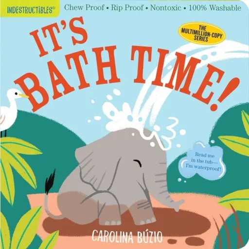 Indestructibles: It's Bath Time! - Amy Pixton