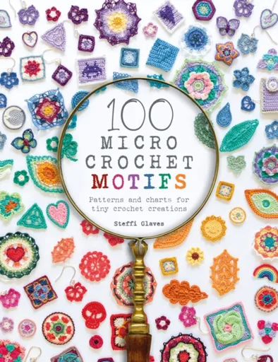 100 Micro Crochet Motifs - Steffi  Glaves