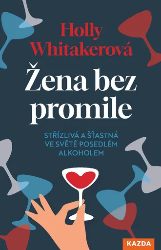 Holly Whitakerová Žena bez promile Provedení: Tištěná kniha