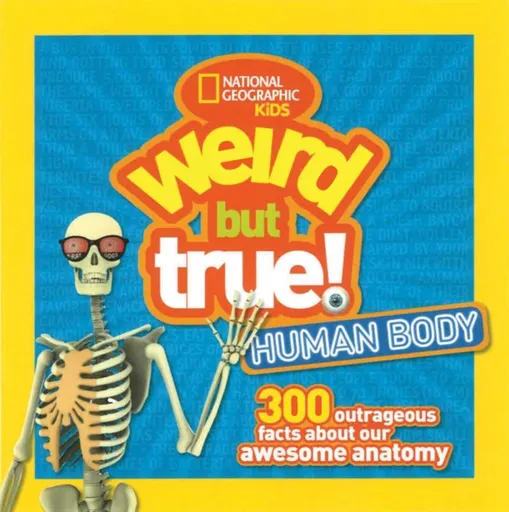 Weird But True! Human Body - National National Geographic Kids