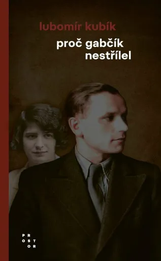 Proč Gabčík nestřílel - Lubomír Kubík