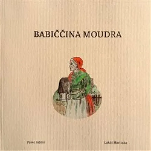 Babiččina moudra - Pavel Fabini, Lukáš Martinka