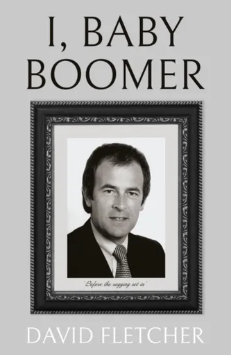 I, Baby Boomer - David Fletcher