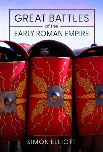 Great Battles of the Early Roman Empire - Simon Elliott