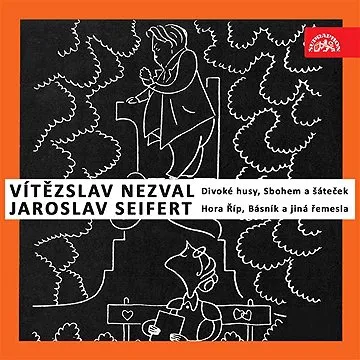 Nezval: Divoké husy, Sbohem a šáteček / Seifert: Hora Říp, Básník a jiná řemesla ()