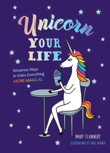 Unicorn Your Life - Mary Flannery