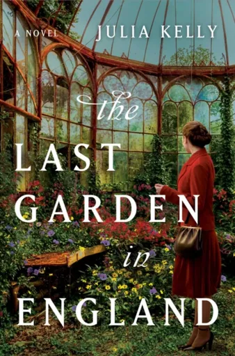 The Last Garden in England - Julia Kelly