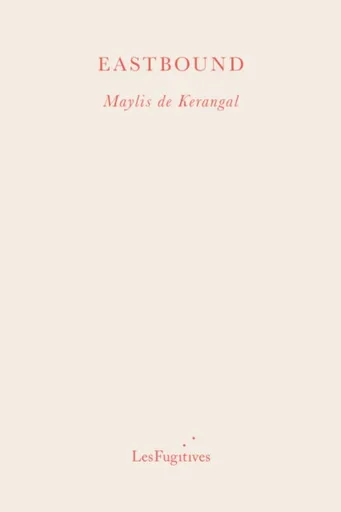 Eastbound - Maylis de Kerangal