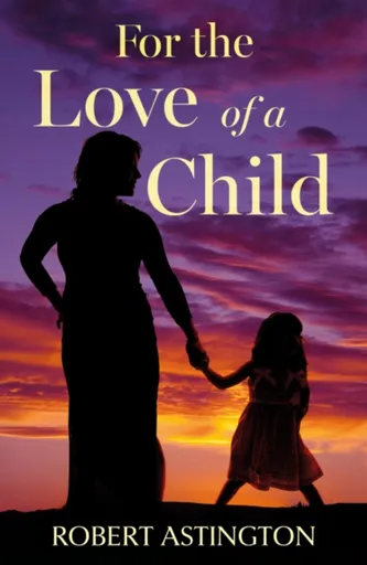 For the Love of a Child - Robert Astington