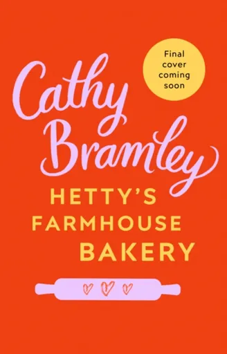 Hettyâ€™s Farmhouse Bakery - Cathy Bramley
