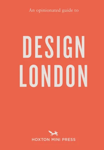 An Opinionated Guide to Design London - Rosa Bertoli, Sujata Burman