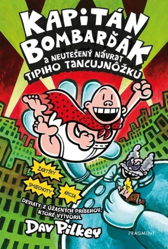 Kapitán Bombarďák 9: Kapitán Bombarďák a neutešený návrat Tipiho Tancujnôžku - Dav Pilkey