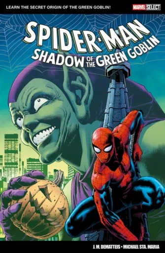 Marvel Select: Spider-Man: Shadow of The Green Goblin - John M. DeMatteis