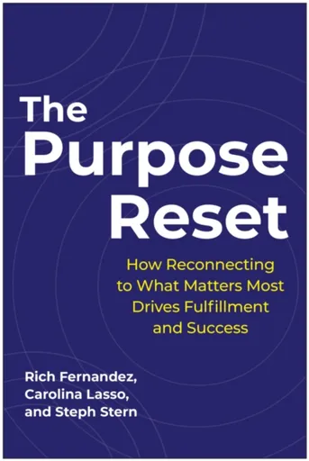 The Purpose Reset - Carolina Lasso, Steph Stern, Rich Fernandez
