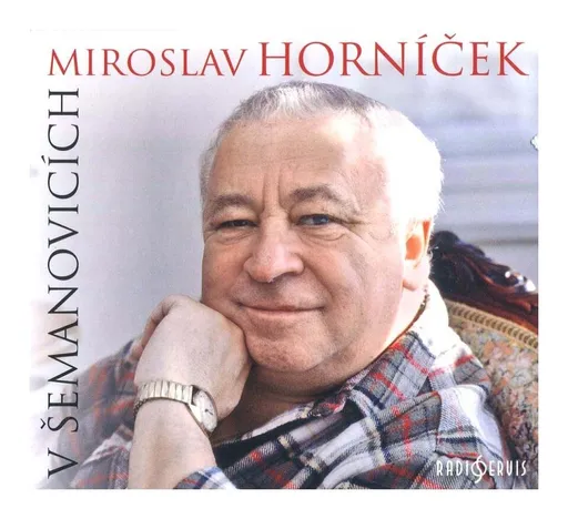 Miroslav Horníček v Šemanovicích (CD)