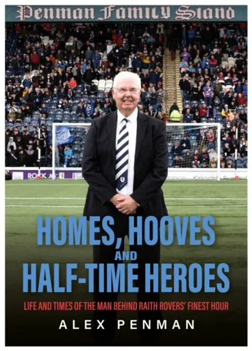 Homes, Hooves and Half-time Heroes - Alex Penman