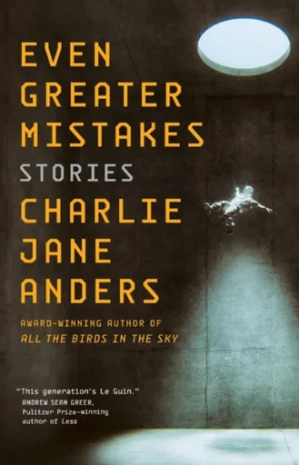 Even Greater Mistakes - Charlie Jane Andersová