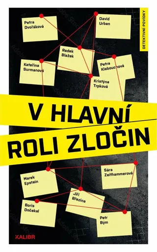 V hlavní roli zločin - Petra Dvořáková, Petra Klabouchová, Marek Epstein, Jiří Březina, Boris Dočekal, Petr Bým, David Urban, Kristýna Trpková, Radek