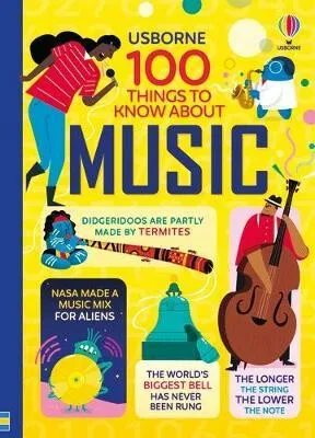 100 Things to Know About Music - Alex Frith, Alice James, Jerome Martin, Lan Cook