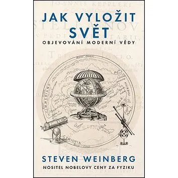 Jak vyložit svět: Objevování moderní vědy (978-80-7529-008-3)