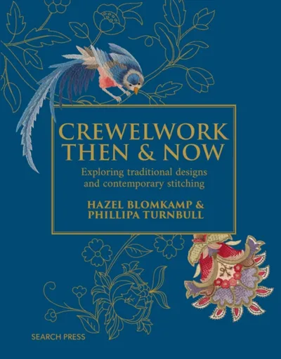 Crewelwork Then and Now - Hazel Blomkamp, Phillipa Turnbull