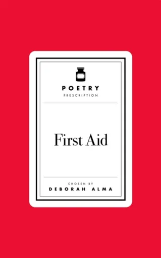 Poetry Prescription: First Aid - Deborah Alma