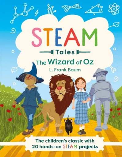 STEAM Tales: The Wizard of Oz - Lyman Frank Baum, Katie Dicker