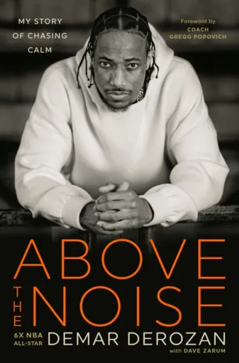 Above the Noise - Dave Zarum, DeMar DeRozan