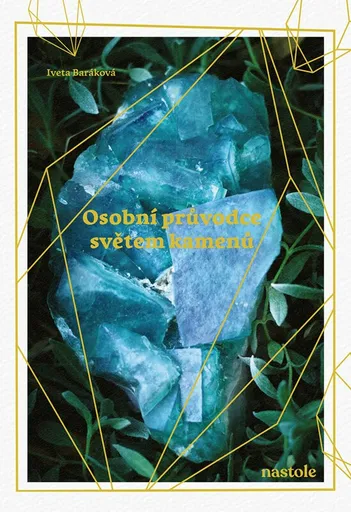 Osobní průvodce světem kamenů - Iveta Baráková