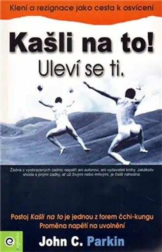 Kašli na to! Uleví se ti - John C. Parkin